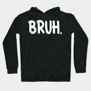 Bruh Funny Saying Meme Bro Mom Slang Boy Girls Youth Hoodie